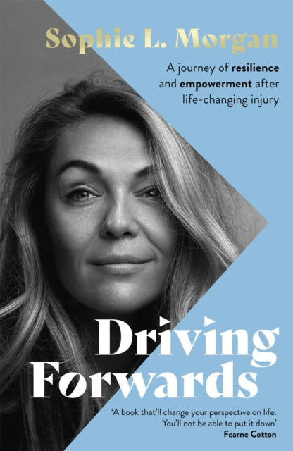 Driving Forwards: An inspirational memoir of resilience and empowerment after life-changing injury