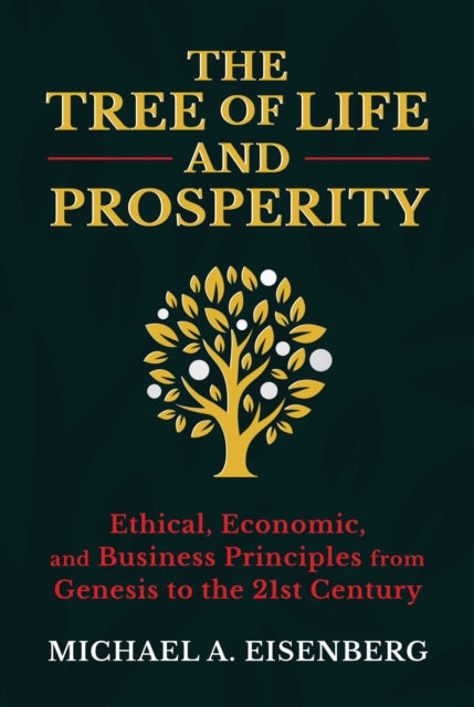 The Tree of Life and Prosperity: 21st Century Business Principles from the Book of Genesis