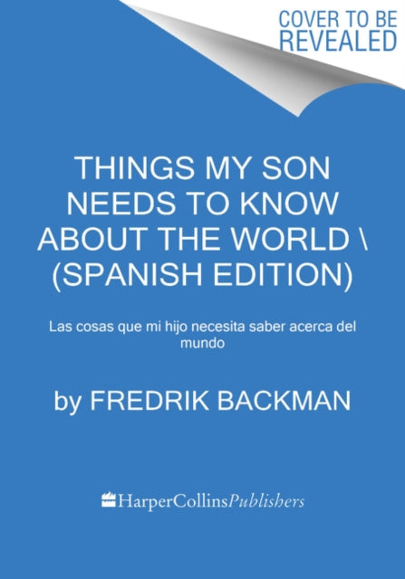 Things My Son Needs to Know About the World \ Cosas que mi hij (Spanish edition): Cosas que mi hijo necesita saber sobre el mundo