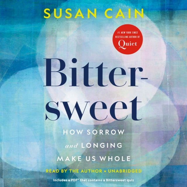 Bittersweet: How Sorrow and Longing Make Us Whole: Includes a PDF that contains a Bittersweet Quiz