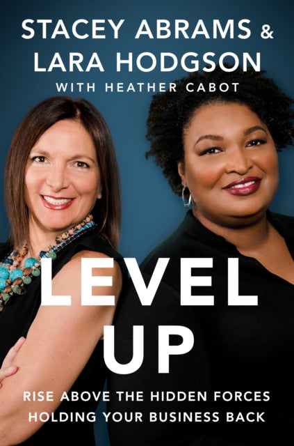 Level Up: Rise Above the Hidden Forces Holding Your Business Back