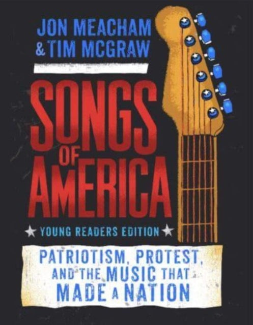 Songs of America Adapted for Young Readers: Patriotism, Protest, and the Music That Made a Nation