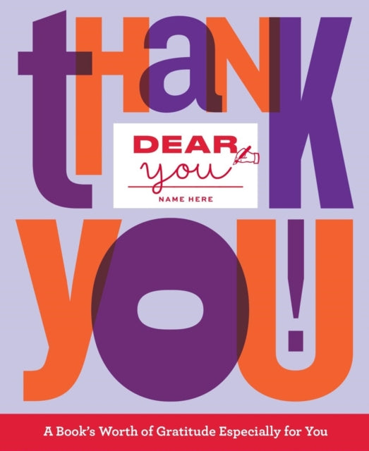 Dear You: Thank You!: A Book’s Worth of Gratitude Especially for You