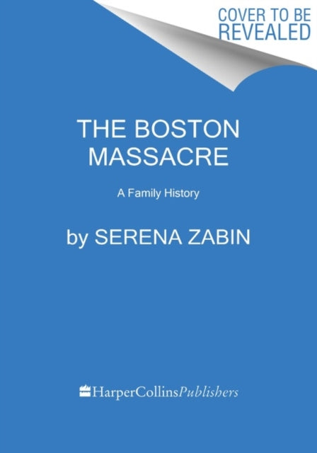 The Boston Massacre: A Family History