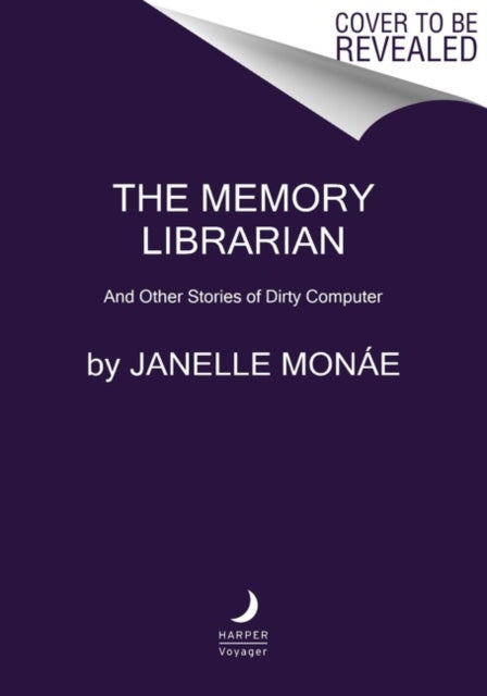 The Memory Librarian: And Other Stories of Dirty Computer