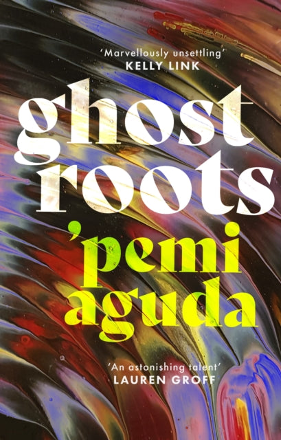 Ghostroots: The most 'thrilling and disturbing' (Financial Times) literary horror of 2024