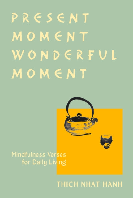 Present Moment Wonderful Moment: Mindfulness Verses for Daily Living