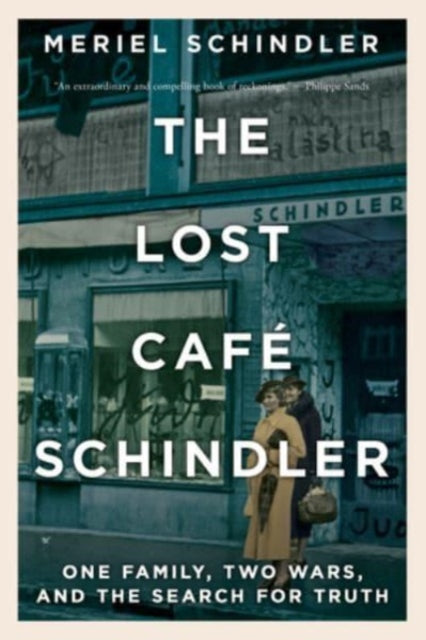 The Lost Cafe Schindler: One Family, Two Wars, and the Search for Truth