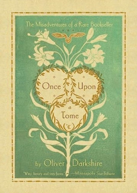 Once Upon a Tome: The Misadventures of a Rare Bookseller, Wherein the Theory of the Profession is Partially Explained, with a Variety of Insufficient Examples