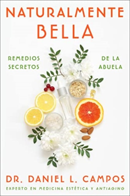Naturalmente Bella / Naturally Beautiful: Remedios secretos de la abuela / Grandma's Secret Remedies