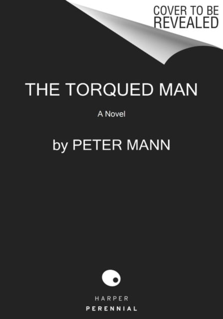 The Torqued Man: A Novel