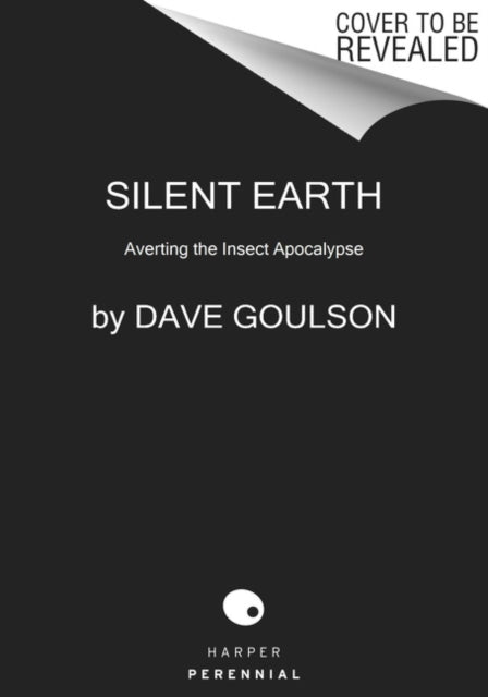 Silent Earth: Averting the Insect Apocalypse