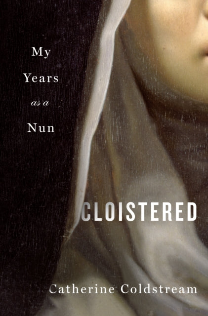 Cloistered: My Years As a Nun