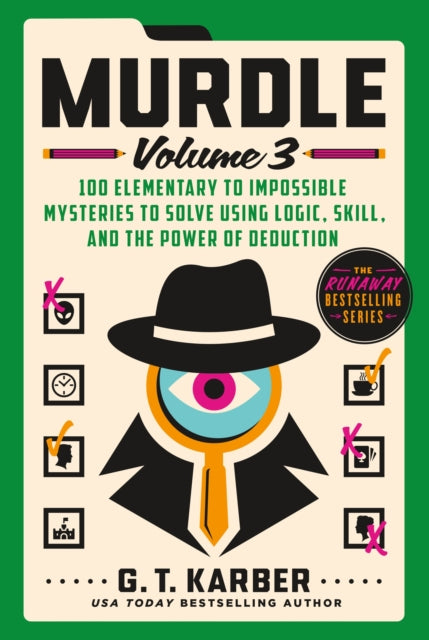 Murdle: 100 Elementary to Impossible Mysteries to Solve Using Logic, Skill, and the Power of Deduction