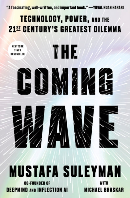 The Coming Wave: Technology, Power, and the Twenty-First Century's Greatest Dilemma