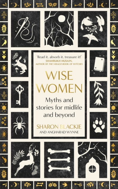 Wise Women: Myths and stories for midlife and beyond - 'Extra-ordinary ... beautifully and vividly retold stories' TLS