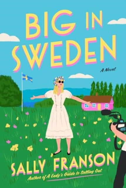 Big in Sweden: A Novel