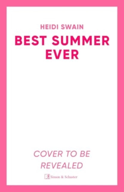 Best Summer Ever: Enjoy your best summer ever with million-copy Sunday Times bestselling author Heidi Swain