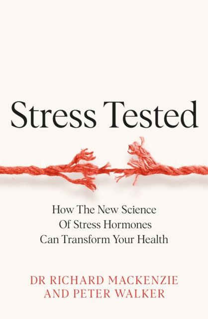 Stress Tested: How the New Science of Stress Hormones Can Transform Your Health