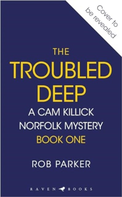 The Troubled Deep: 'The most brilliant Norfolk-set thriller since Elly Griffiths' Ruth Galloway books' Daily Mirror