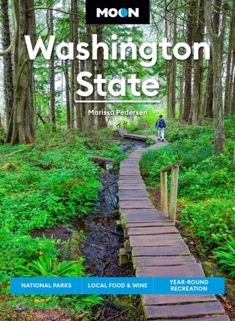 Moon Washington State (First Edition): National Parks, Local Food & Wine, Year-Round Recreation