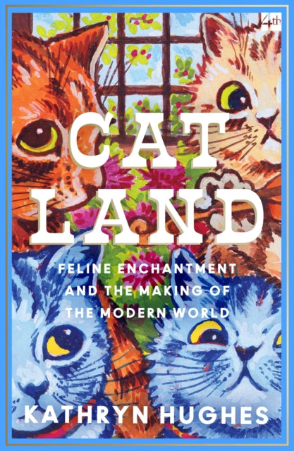 Catland: Feline Enchantment and the Making of the Modern World
