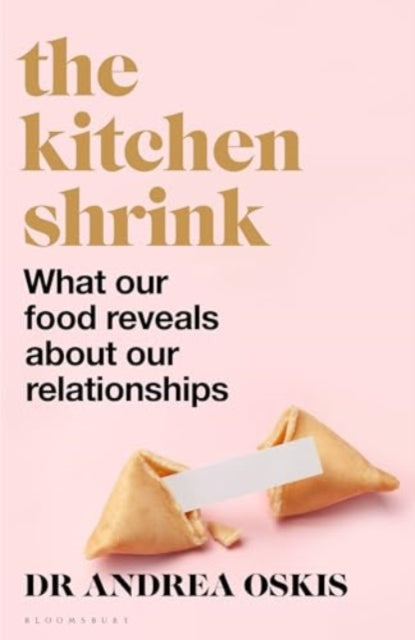 The Kitchen Shrink: How the food we eat reveals who we are - and how we love