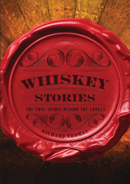 Whiskey Stories: The True Spirit Behind the Labels