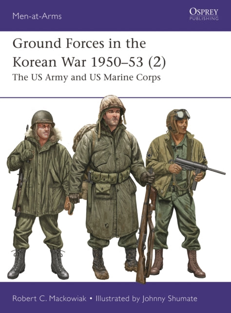 Ground Forces in the Korean War 1950–53 (2): The US Army and US Marine Corps