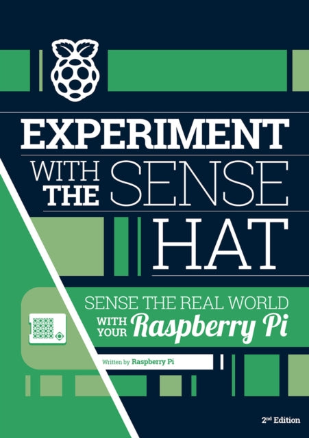 Experiment with the Sense HAT: Sense the real world with your Raspberry Pi