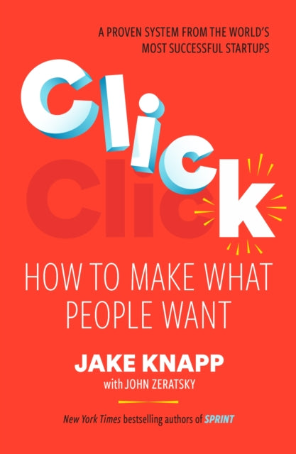 Click: How to Make What People Want