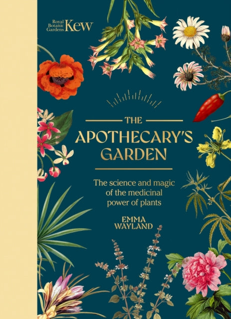 Kew: The Apothecary's Garden: The science and mythology of medicinal plants