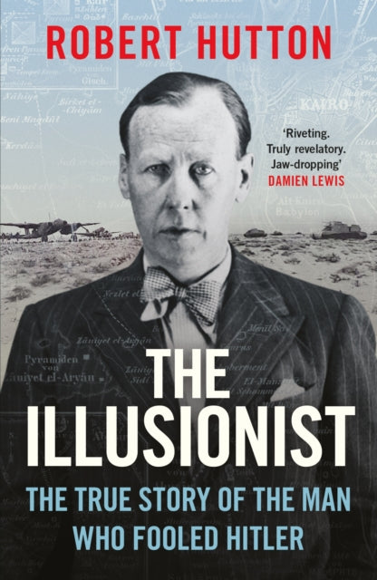 The Illusionist: The True Story of the Man Who Fooled Hitler