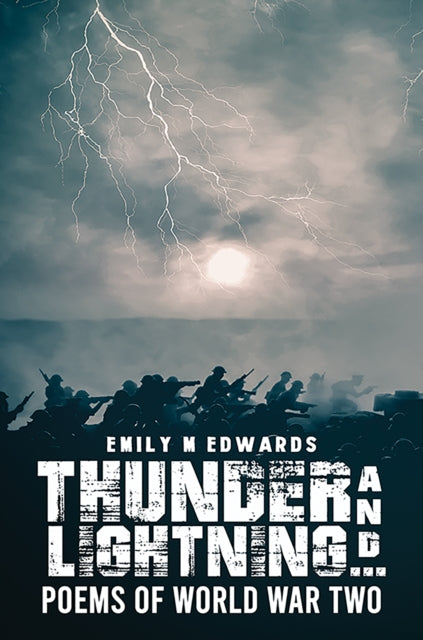 Thunder and Lightning…: Poems of World War Two