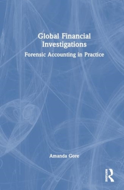 Global Financial Investigations: Forensic Accounting in Practice