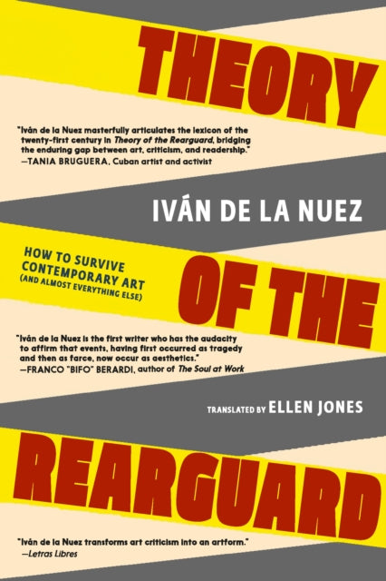 Theory of the Rearguard: How to Survive Contemporary Art (and Almost Everything Else)