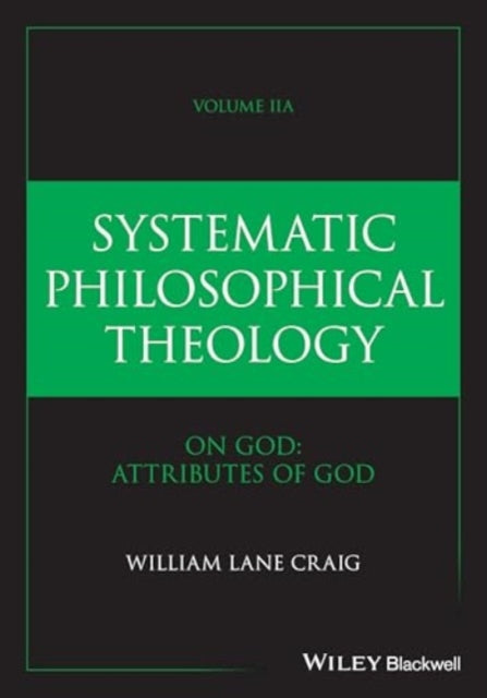 Systematic Philosophical Theology, Volume 2a: On God - Attributes of God