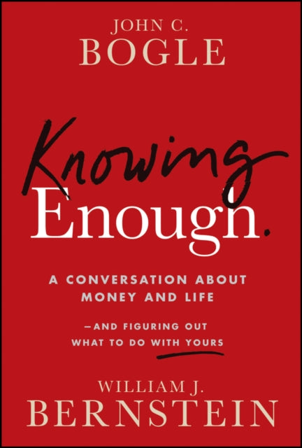 Knowing Enough: A Conversation About Money and Life--and Figuring Out What to Do with Yours