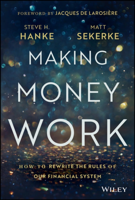 Making Money Work: How to Rewrite the Rules of Our Financial System