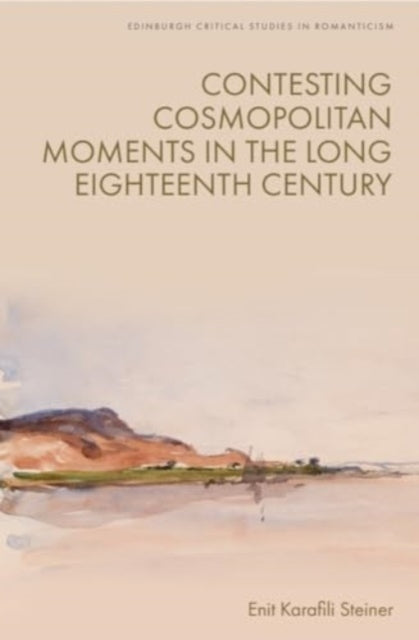 Contesting Cosmopolitan Moments in the Long Eighteenth Century