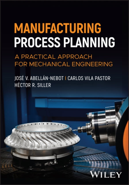 Manufacturing Process Planning: A Practical Approach for Mechanical Engineering