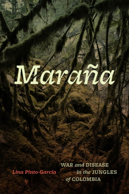 Marana: War and Disease in the Jungles of Colombia