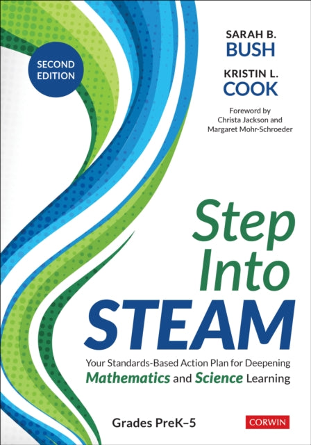 Step Into STEAM, Grades PreK-5: Your Standards-Based Action Plan for Deepening Mathematics and Science Learning