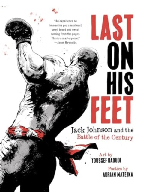 Last on His Feet: Jack Johnson and the Battle of the Century