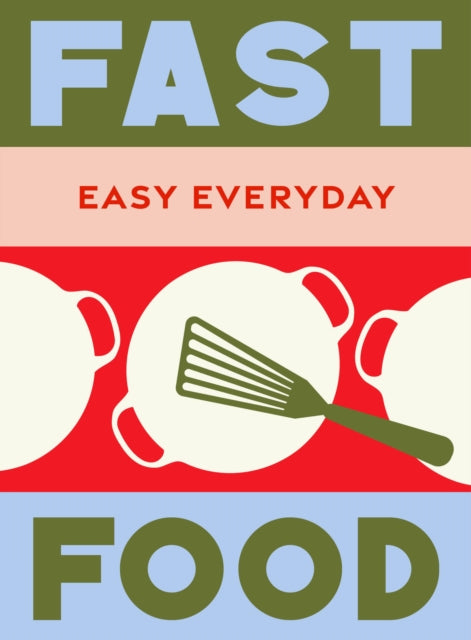 Fast Food: 180 simple triple-tested recipes