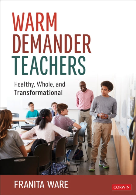Warm Demander Teachers: Healthy, Whole, and Transformational