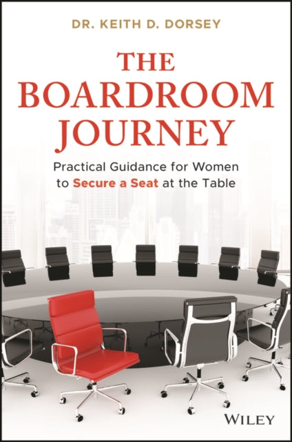The Boardroom Journey: Practical Guidance for Women to Secure a Seat at the Table