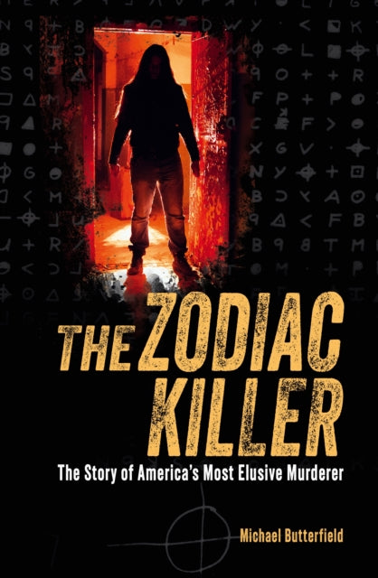 The Zodiac Killer: The Story of America's Most Elusive Murderer