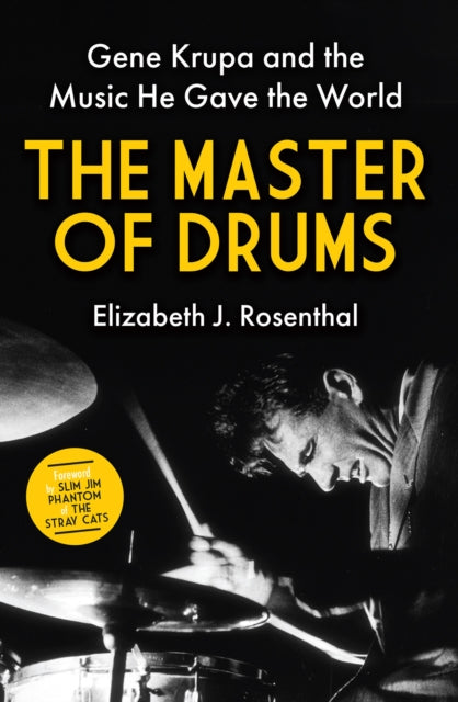 The Master of Drums: Gene Krupa and the Music He Gave the World
