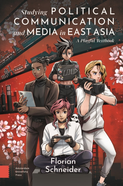Studying Political Communication and Media in East Asia: A Playful Textbook